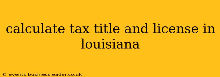 calculate tax title and license in louisiana
