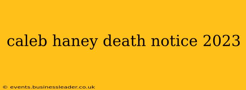 caleb haney death notice 2023