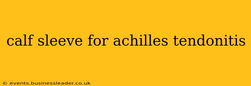 calf sleeve for achilles tendonitis