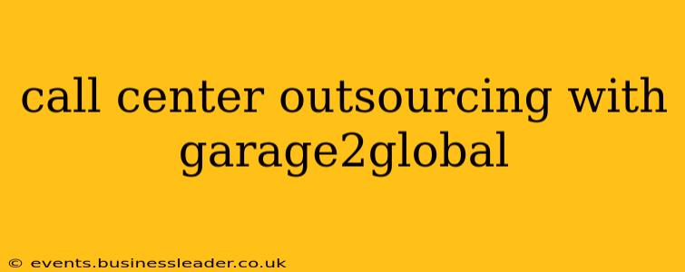 call center outsourcing with garage2global