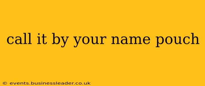 call it by your name pouch