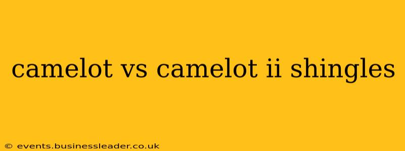 camelot vs camelot ii shingles