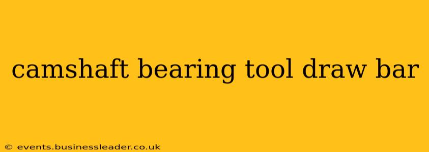 camshaft bearing tool draw bar