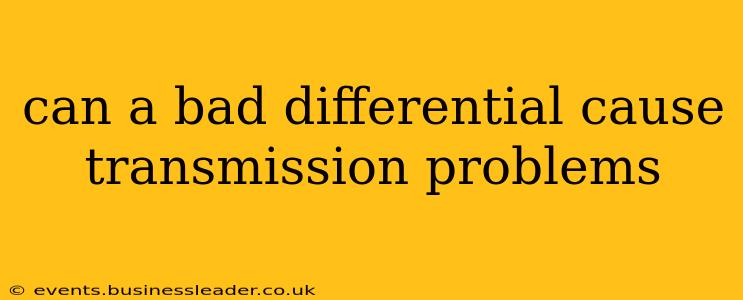 can a bad differential cause transmission problems