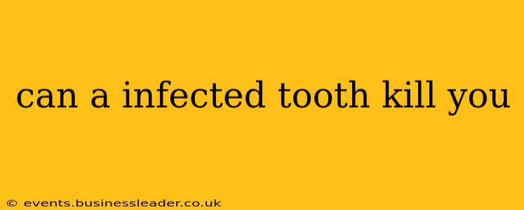 can a infected tooth kill you