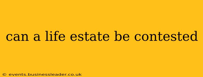 can a life estate be contested
