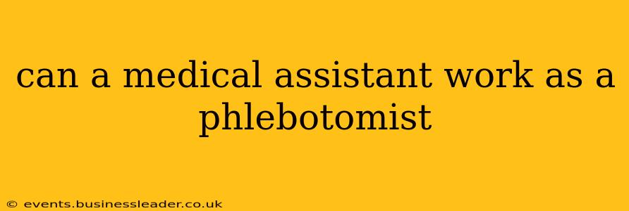 can a medical assistant work as a phlebotomist