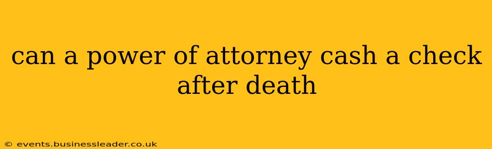 can a power of attorney cash a check after death