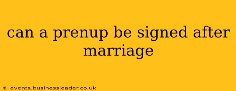 can a prenup be signed after marriage