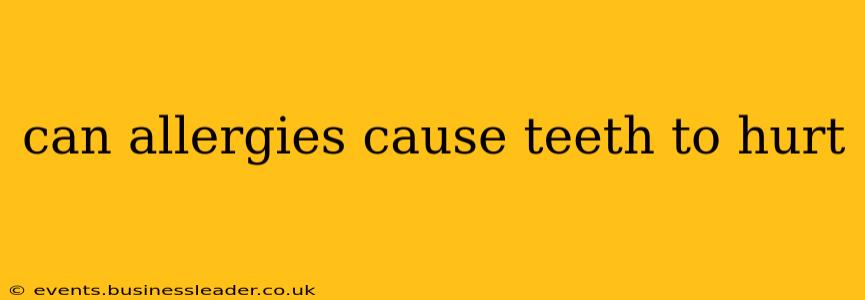 can allergies cause teeth to hurt