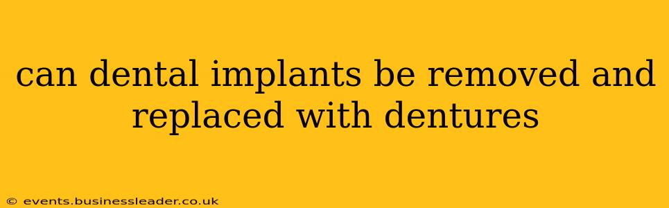 can dental implants be removed and replaced with dentures