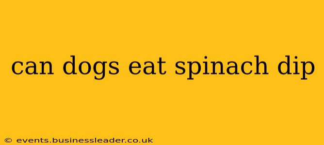 can dogs eat spinach dip