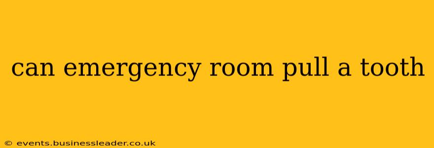 can emergency room pull a tooth