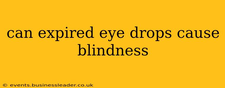 can expired eye drops cause blindness