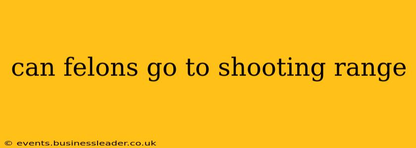 can felons go to shooting range