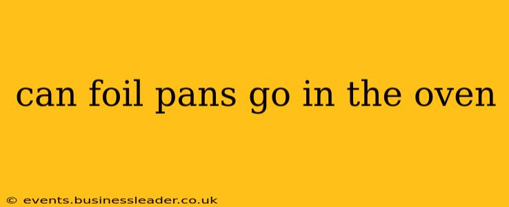 can foil pans go in the oven