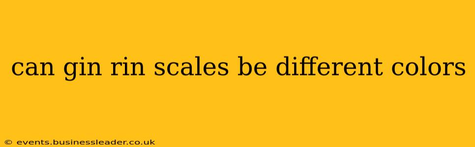 can gin rin scales be different colors