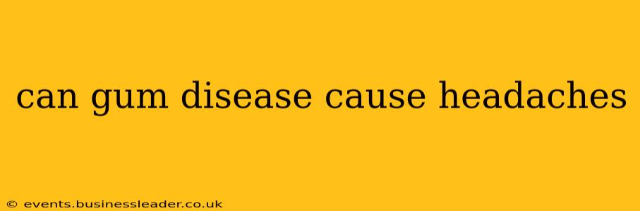 can gum disease cause headaches