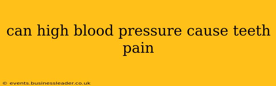 can high blood pressure cause teeth pain