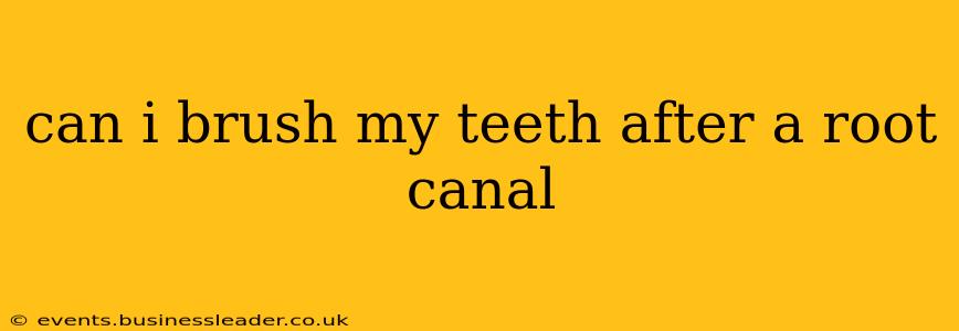 can i brush my teeth after a root canal