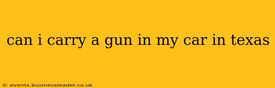 can i carry a gun in my car in texas