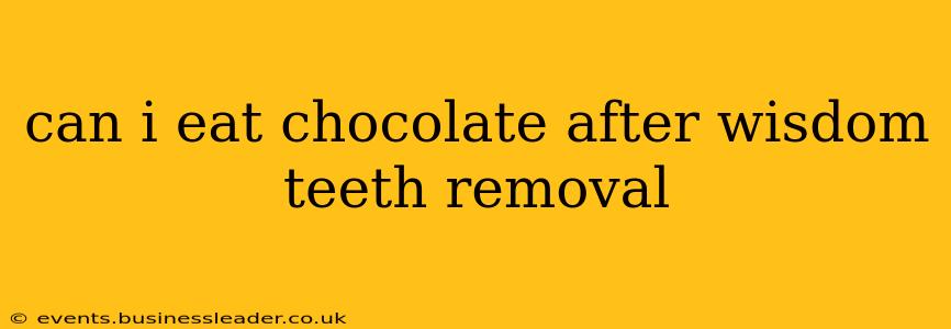 can i eat chocolate after wisdom teeth removal
