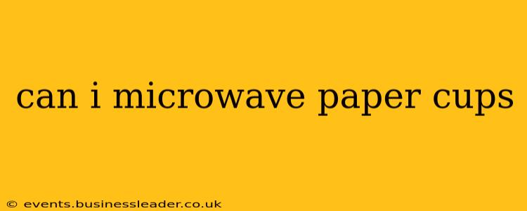 can i microwave paper cups