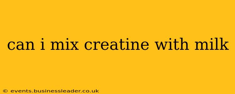 can i mix creatine with milk