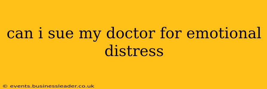can i sue my doctor for emotional distress