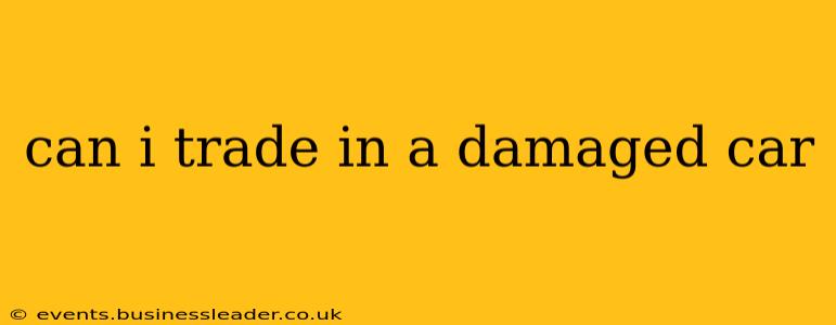 can i trade in a damaged car