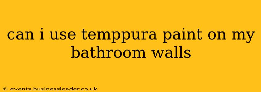can i use temppura paint on my bathroom walls