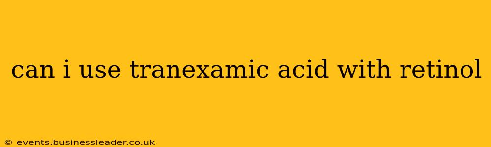 can i use tranexamic acid with retinol
