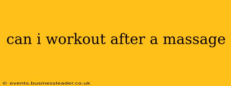 can i workout after a massage