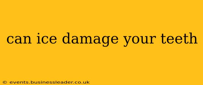 can ice damage your teeth
