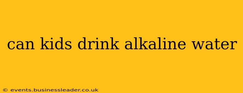 can kids drink alkaline water