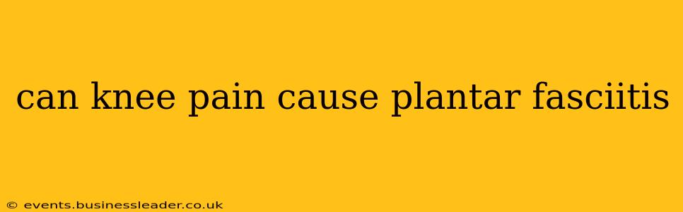 can knee pain cause plantar fasciitis