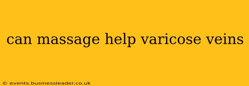 can massage help varicose veins