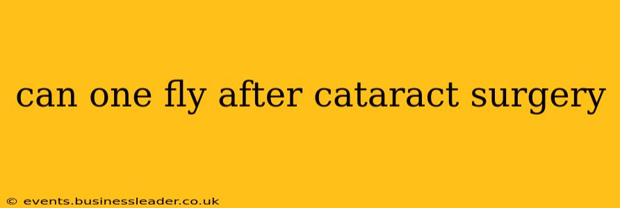 can one fly after cataract surgery