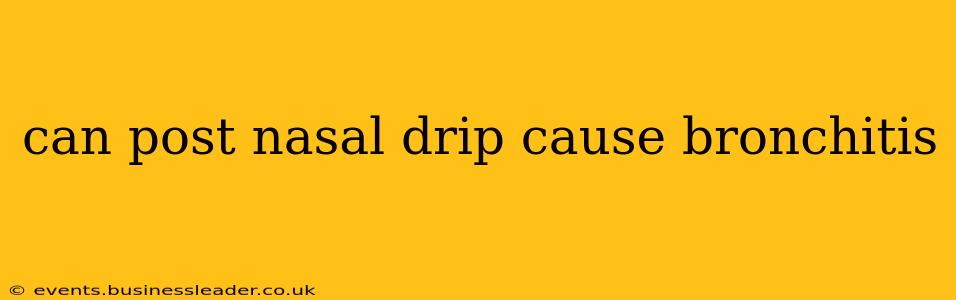 can post nasal drip cause bronchitis