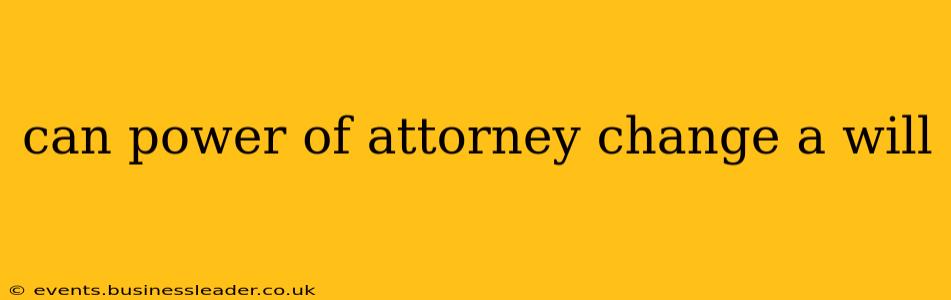 can power of attorney change a will