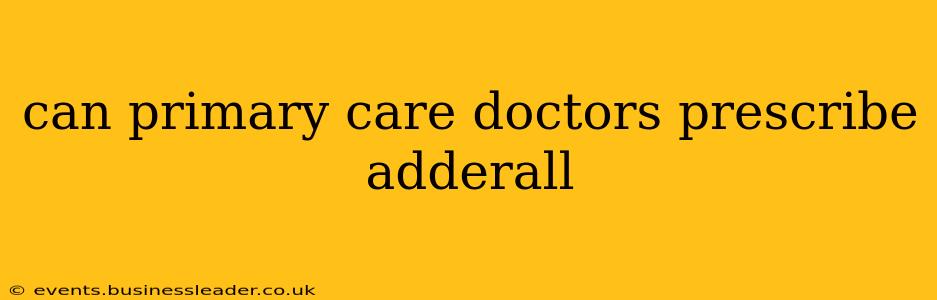 can primary care doctors prescribe adderall