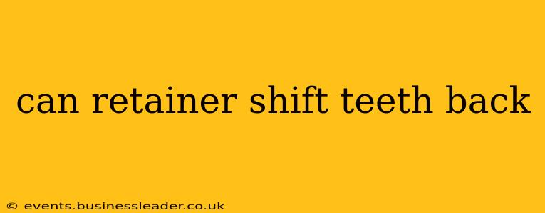 can retainer shift teeth back