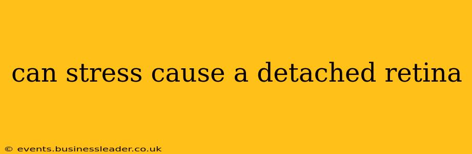 can stress cause a detached retina