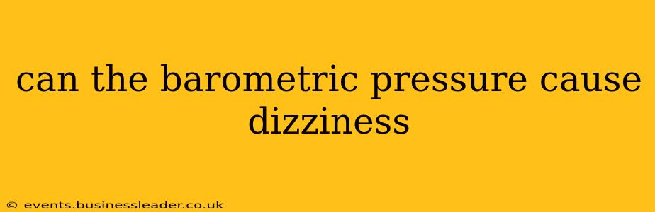 can the barometric pressure cause dizziness
