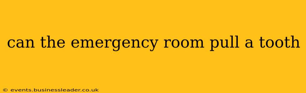 can the emergency room pull a tooth