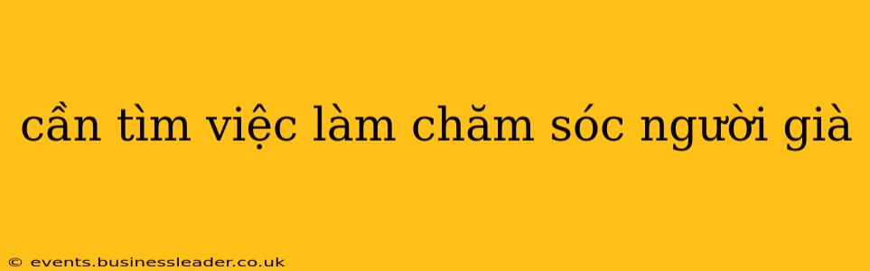 cần tìm việc làm chăm sóc người già