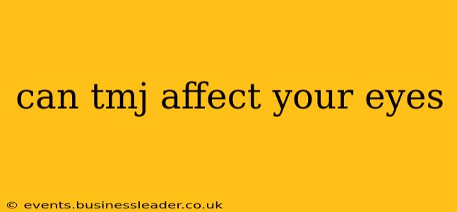 can tmj affect your eyes