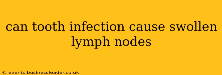 can tooth infection cause swollen lymph nodes