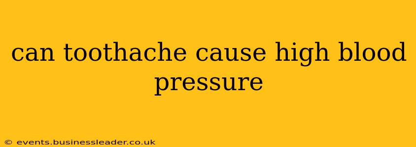 can toothache cause high blood pressure