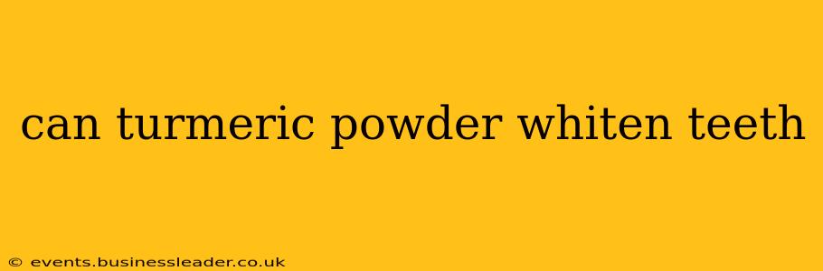 can turmeric powder whiten teeth